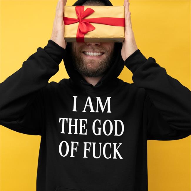 I Am The God Of Fuck Tee ShirtsThatGoHard