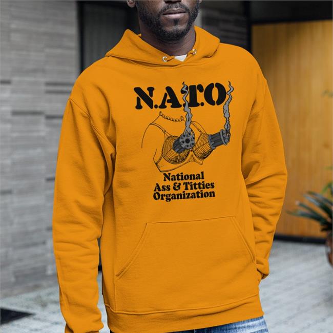 Shirts That Go Hard Nato National Ass & Titties Organization Shirt