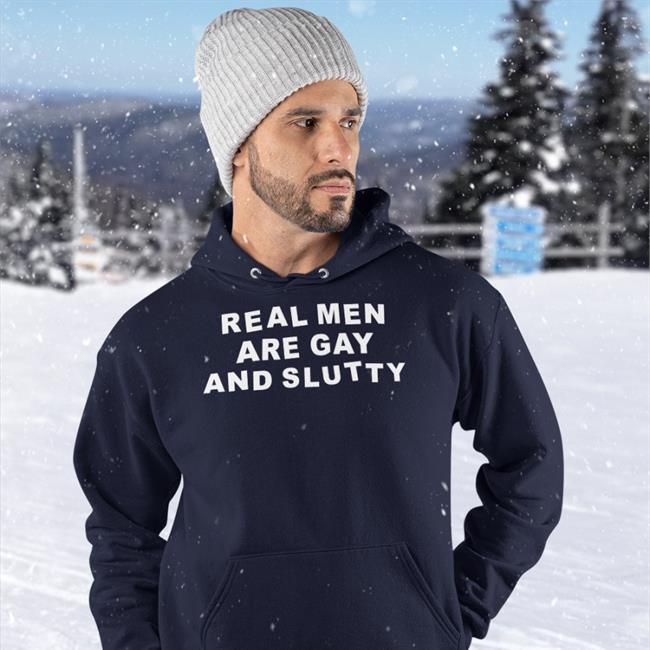Funny Real Men Are Gay And Slutty Shirt