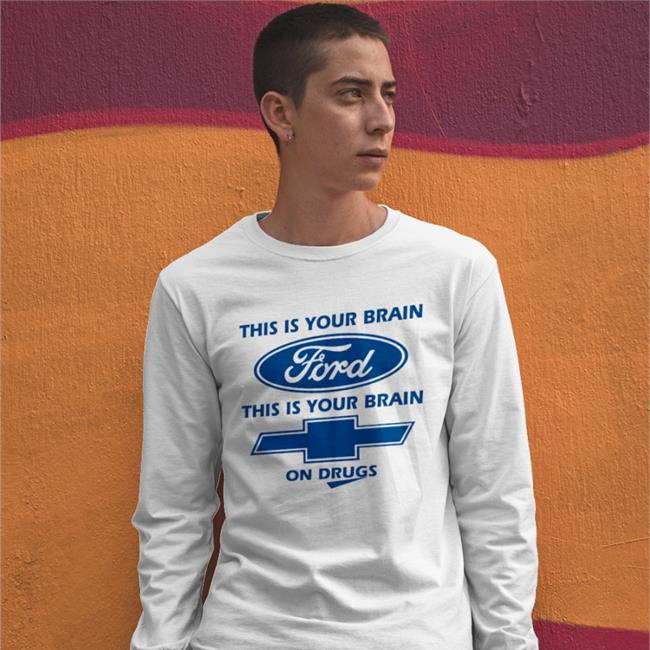 This Is Your Brain Ford This Is Your Brain On Drugs Tee Shirt