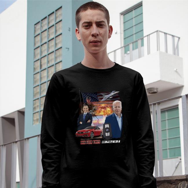 Joe Biden Die For This 328I Shirt