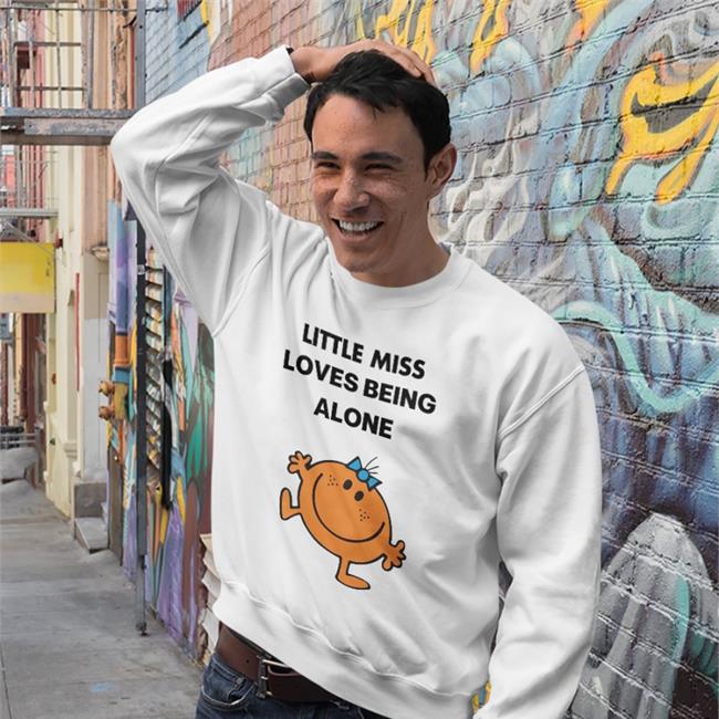 Little Miss Loves Being Alone Tee Shirt Littlem1ssss