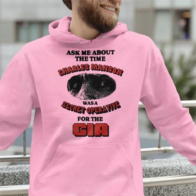 Good Shirts Ask Me About The Time Charles Manson Shirt