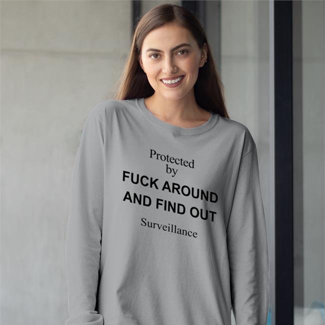 Protected By Fuck Around And Find Out Surveillance Hoodie