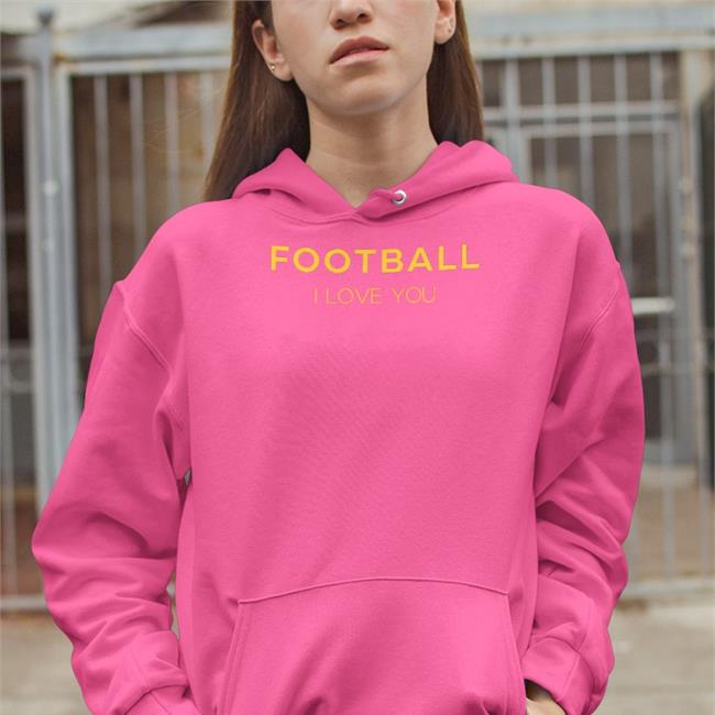 Football I Love You Hoodie Sweatshirt
