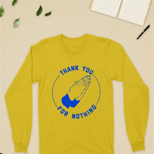 Ben Sears Store Thank You For Nothing Shirt Ben Sears