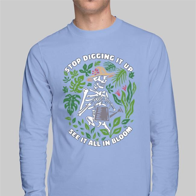 Samsmeezy Stop Digging It Up See It All In Bloom Shirt Shirtsmeezy Shop