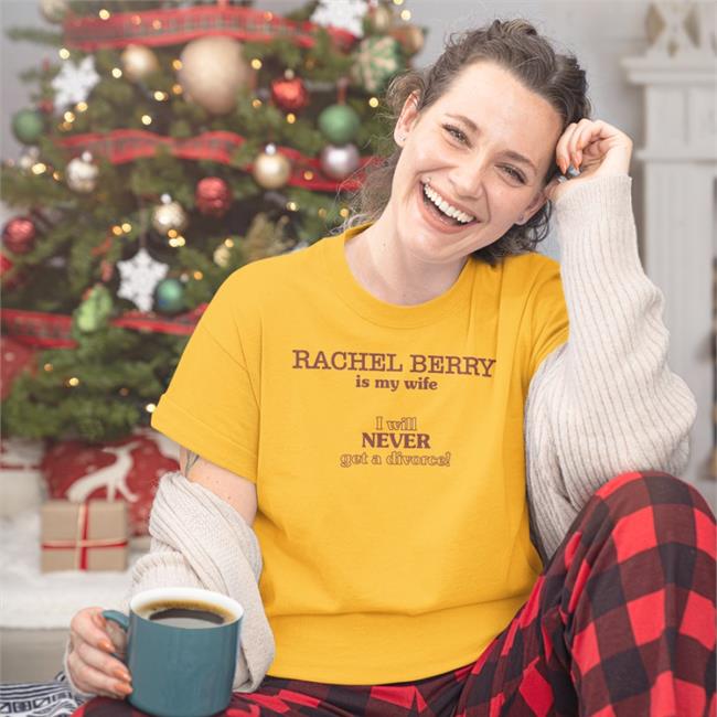 Rachel Berry Is My Wife I Will Never Get A Divorce Hoodie Safe Place For Rachel Stans