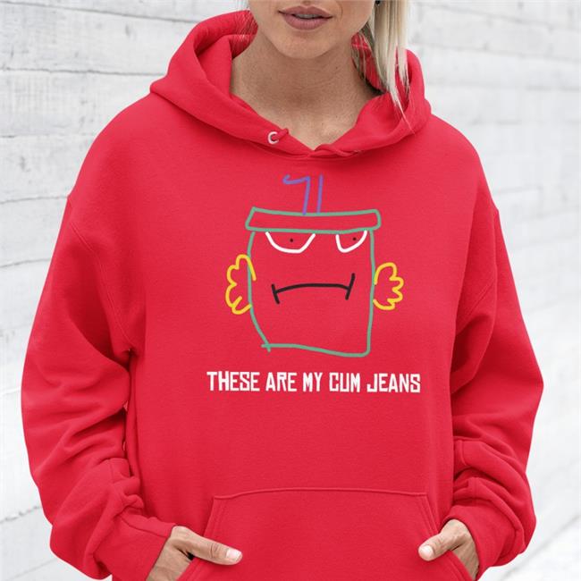 These Are My Cum Jeans Tee Shirts