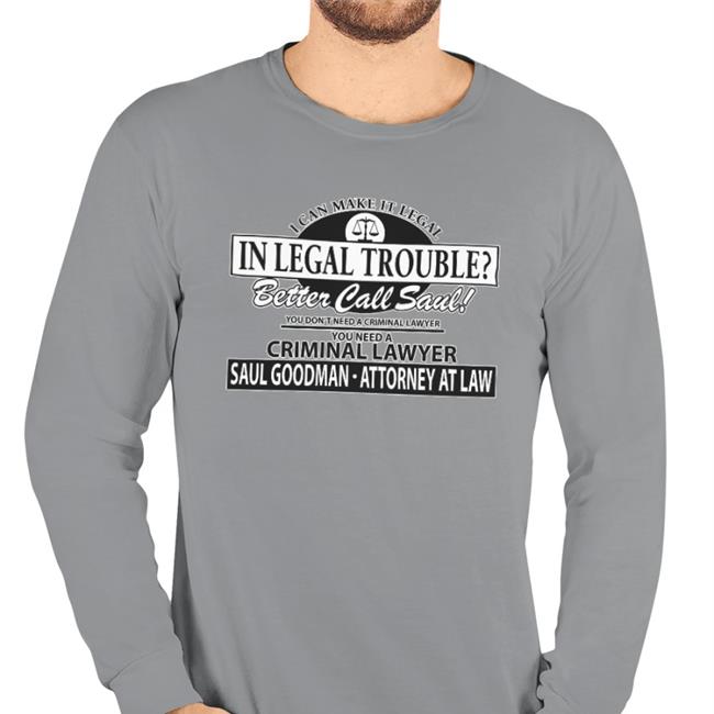 I Can Make It Legal In Legal Trouble Better Call Saul Shirts