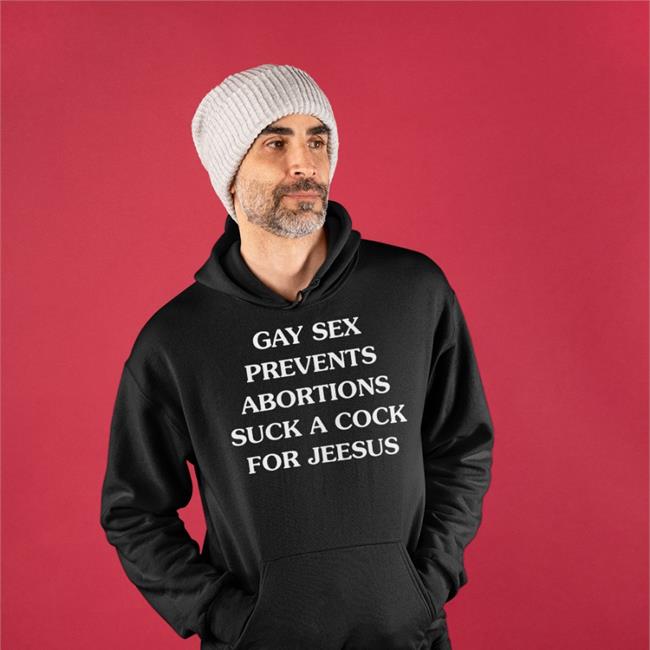 Goodshirts Gay Sex Prevents Abortions Suck A Cock For Jesus Tee