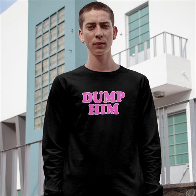 Chey Wearing Dump Him Tee