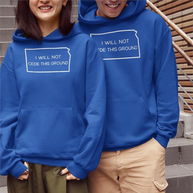 I Will Not Cede This Ground Sweatshirt