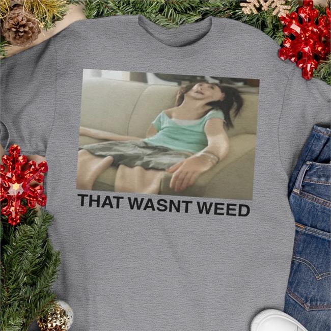The Good Shirts Store That Wasn't Weed Tee Shirts That Go Hard