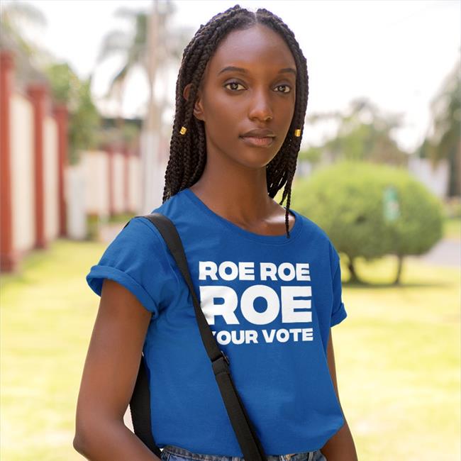 Cookncolorado Roe Roe Roe Your Vote T Shirt