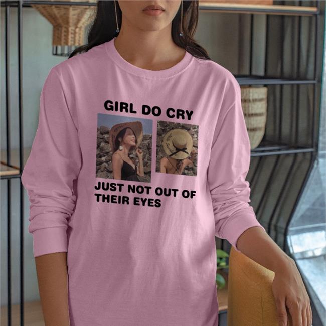 Translatedtees Girl Do Cry Just Not Out Of Their Eyes Shirt