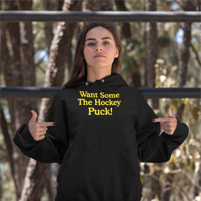 Want Some The Hockey Puck Hoodie