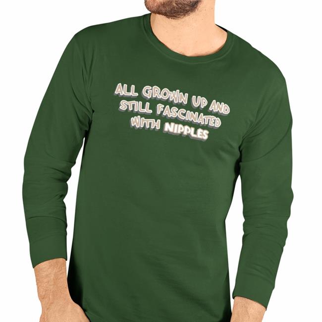 Shirts That Go Hard All Grown Up And Still Fascinated With Nipples Hoodie Sweatshirt
