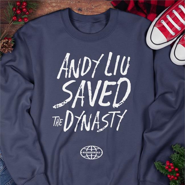 Andykhliu Andy Liu Saved The Dynasty Shirt Shopwarriorsworld