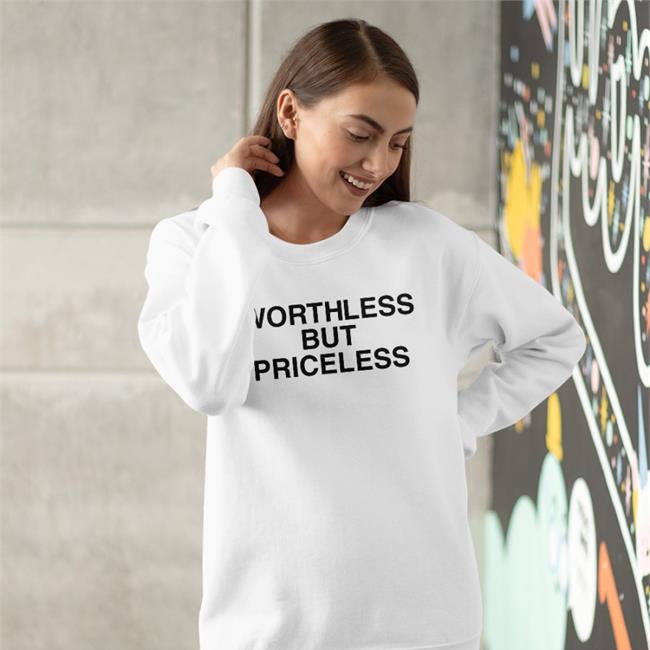 Worthless But Priceless Shirts
