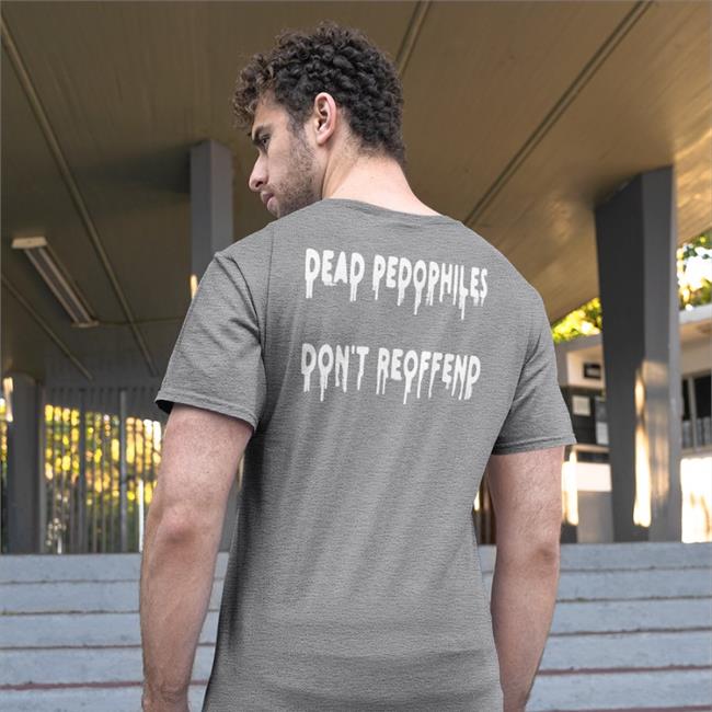 Shirts That Go Hard Dead Pedophiles Don't Reoffend Tee