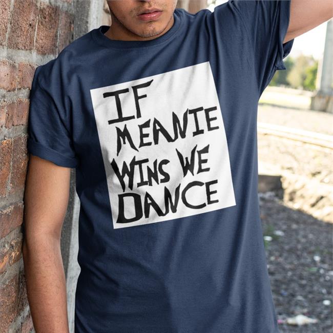 Brian Heffron Aka The Blue Meanie If Meanie Wins We Dance New Shirt Pro Wrestling Tees Merch