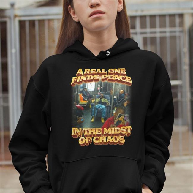A Real One Finds Peace In The Midst Of Chaos Sweatshirt Swag Stimulus Merch