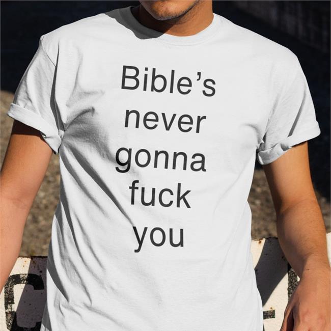 Buildsbible Bible's Never Gonna Fuck You Shirt