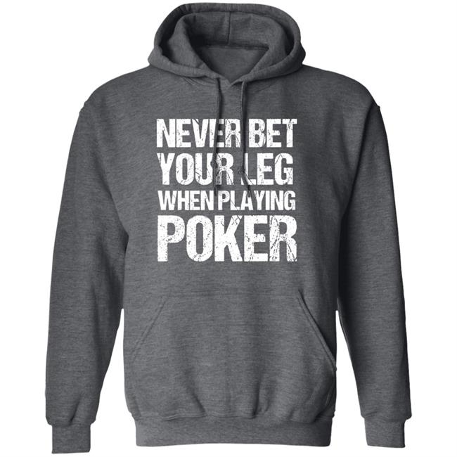 Jacky Hunt-Broersma Never Bet Your Leg When Playing Poker Shirt Jacky Hunt-Broersma Never Bet Your Leg When Playing Poker Shirt