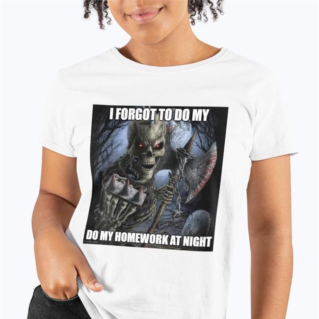 I Forgot To Do My Do My Homework At Night Sweatshirt