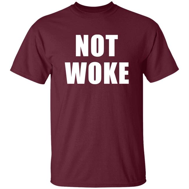 Not Woke Shirt Hoodie Sweatshirt Matt Birk Not Woke Shirt Hoodie Sweatshirt Matt Birk