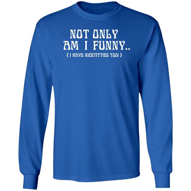 Mj The Bot Judgment Day Is Upon Us Not Only Am I Funny I Have Nicetitties Too Shirt