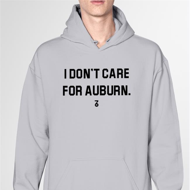 I Don't Care For Auburn Sweatshirt I Don't Care For Auburn Shirts The Seven Six Apparel