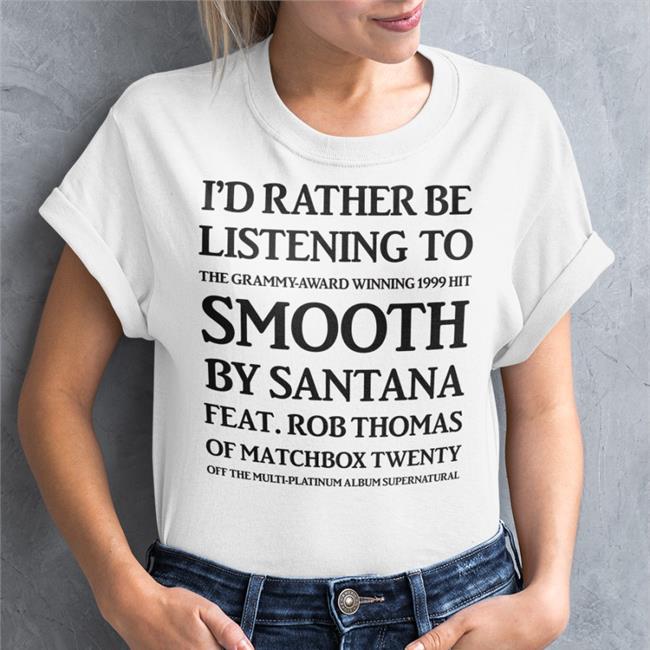 White Jamie Lynn I'd Rather Be Listening To The Grammy Award Winning 1999 Hit Smooth Shirt