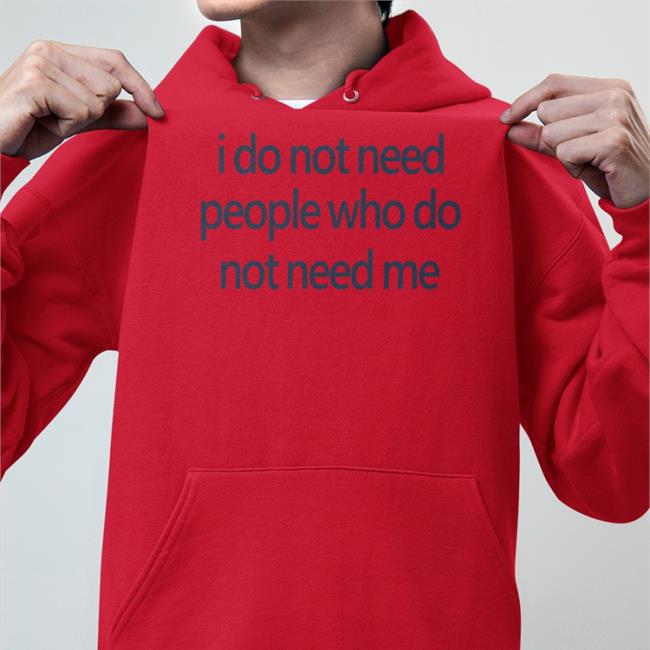 Weird Thrift Store Shirts I Do Not Need People Who Do Not Need Me New Shirt Strangethrift