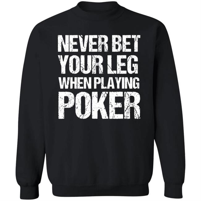 Jacky Hunt-Broersma Never Bet Your Leg When Playing Poker Shirt Jacky Hunt-Broersma Never Bet Your Leg When Playing Poker Shirt