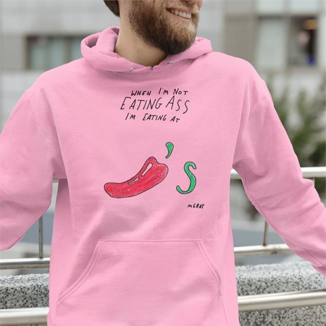 Matt Gray When I'm Not Eating Ass I'm Eating At Chili's T Shirt Really Good Artist Merch