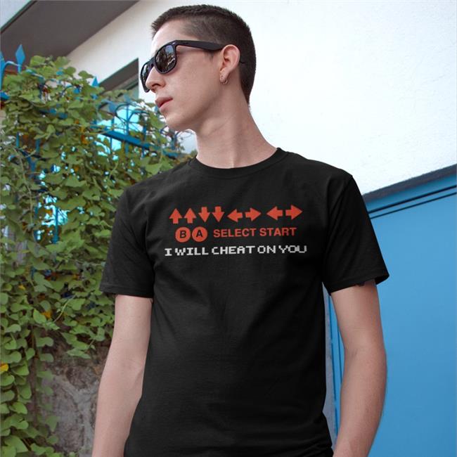 Select Start I Will Cheat On You Good Shirts Tee