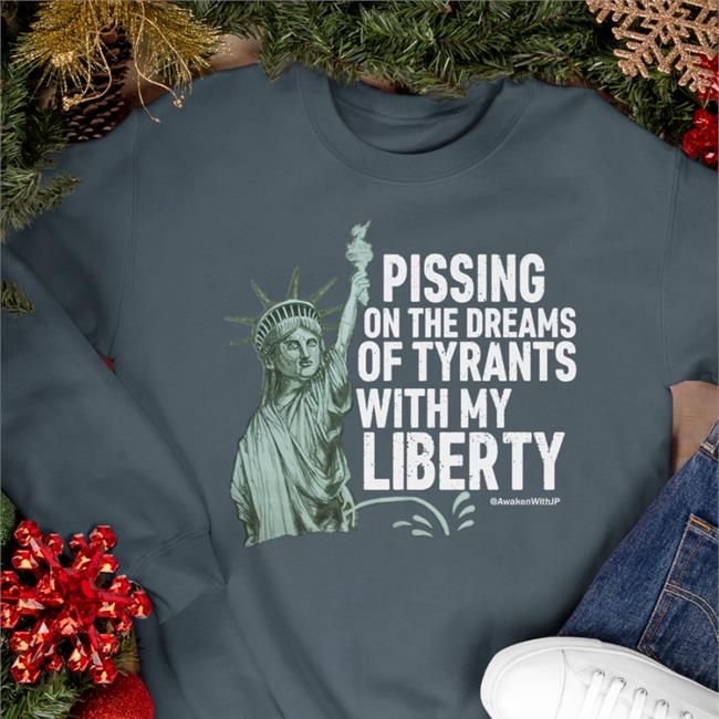 Awakenwithjp Store Pissing On The Dreams Of Tyrants Shirt Jp Sears Awakenwithjp Store Pissing On The Dreams Of Tyrants Hoodie