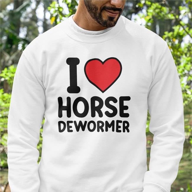 I Love Horse Dewormer Shirt