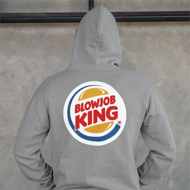 Shirts That Go Hard Blowjob King Sweatshirt