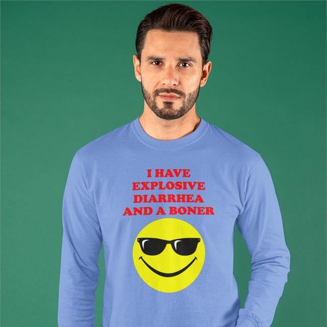 I Have Explosive Diarrhea And A Boner Hoodie Sweatshirt