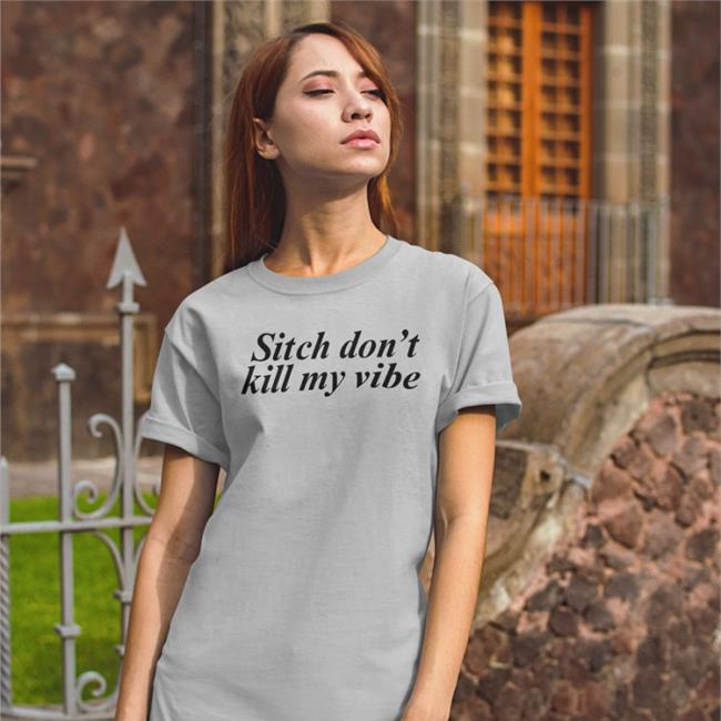 Poorly Translated Shirts Sitch Don't Kill My Vibe T Shirt