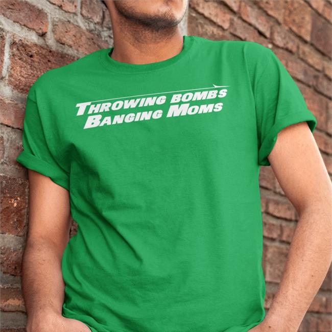 Throwing Bombs Banging Moms T Shirts