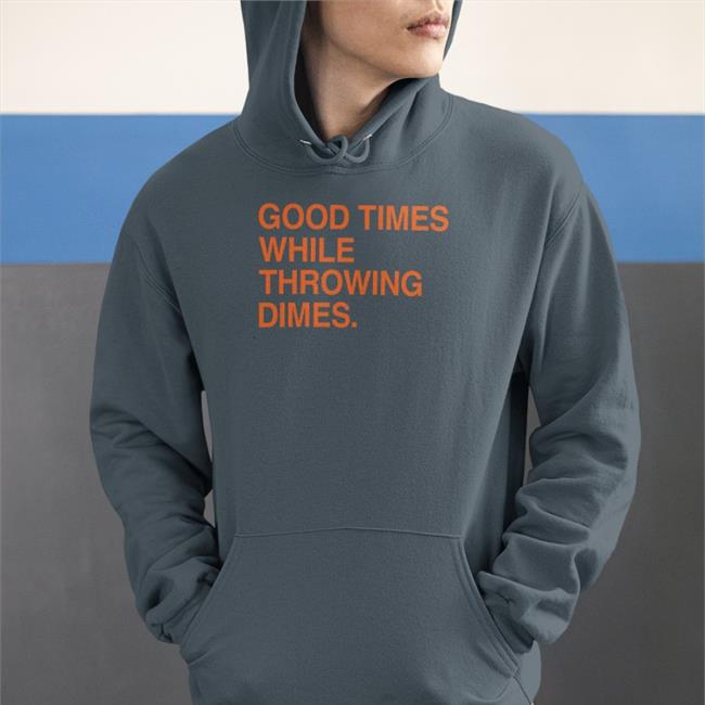 Funny Good Times While Throwing Dimes Shirt