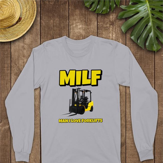 Sport Grey Shitheadsteve Store Milf Man I Love Forklifts Shirt
