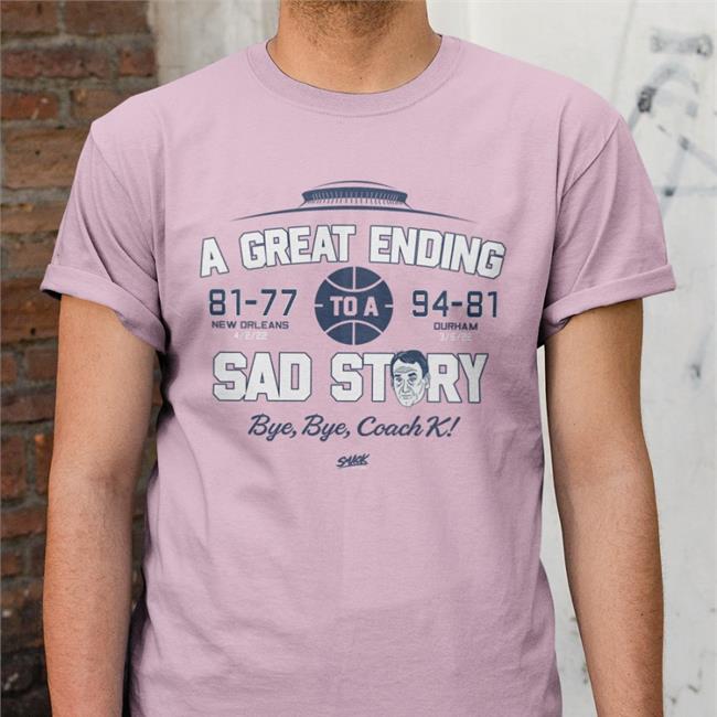 A Great Ending 81 77 To A 97 81 Sad Story Shirt