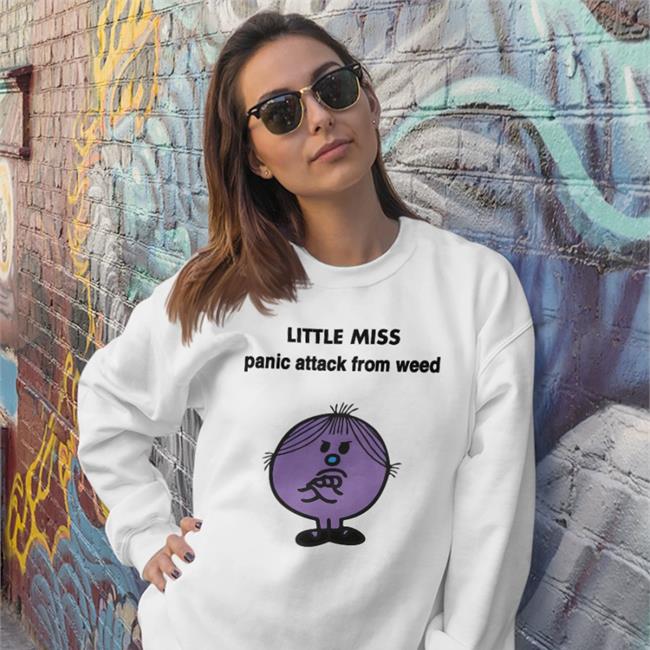 Little Miss Panic Attack From Weed Shirt