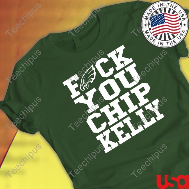 Eagles Fuck You Chip Kelly Shirts
