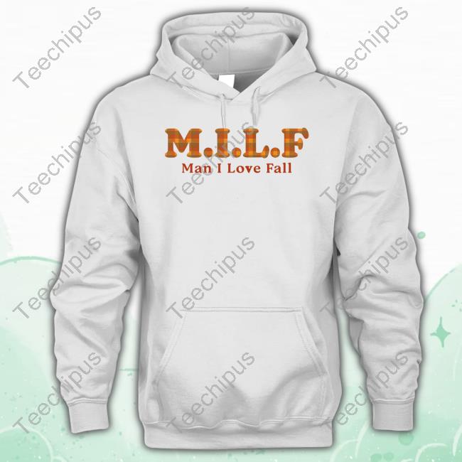 Premium Middleclassfancy M.I.L.F Man I Love Fall Shirt